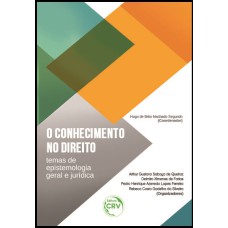 O CONHECIMENTO NO DIREITO: TEMAS DE EPISTEMOLOGIA GERAL E JURÍDICA