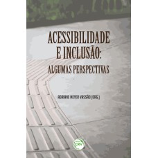 ACESSIBILIDADE E INCLUSÃO: ALGUMAS PERSPECTIVAS