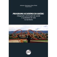 PROGRAMA ACADEMIA DA SAÚDE: INTEGRAÇÃO, PROMOÇÃO DA SAÚDE E QUALIDADE DE VIDA NO TERRITÓRIO