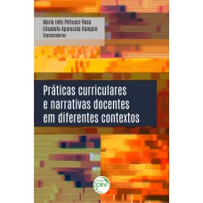 PRÁTICAS CURRICULARES E NARRATIVAS DOCENTES EM DIFERENTES CONTEXTOS