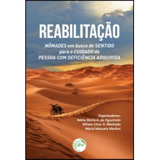 REABILITAÇÃO: NÔMADES EM BUSCA DE SENTIDO PARA O CUIDADO DA PESSOA COM DEFCIÊNCIA ADQUIRIDA