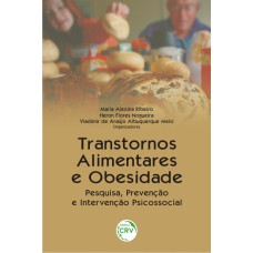 TRANSTORNOS ALIMENTARES E OBESIDADE: PESQUISA, PREVENÇÃO E INTERVENÇÃO PSICOSSOCIAL