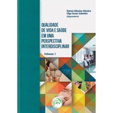 QUALIDADE DE VIDA E SAÚDE EM UMA PERSPECTIVA INTERDISCIPLINAR VOLUME 1