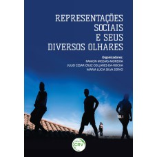 REPRESENTAÇÕES SOCIAIS E SEUS DIVERSOS OLHARES VOLUME 1