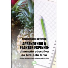 APRENDENDO A PLANTAR ESPINHO: DIMENSÃO EDUCATIVA DA LUTA PELA TERRA