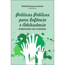 POLÍTICAS PÚBLICAS PARA INFÂNCIA E ADOLESCÊNCIA: INTERLOCUÇÕES COM A PSICOLOGIA