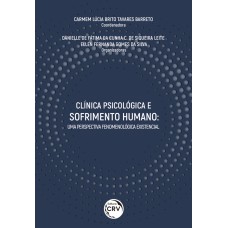 CLÍNICA PSICOLÓGICA E SOFRIMENTO HUMANO: UMA PERSPECTIVA FENOMENOLÓGICA EXISTENCIAL