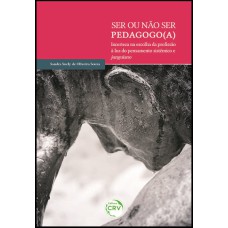 SER OU NÃO SER PEDAGOGO(A)? INCERTEZA NA ESCOLHA DA PROFSSÃO À LUZ DO PENSAMENTO SISTÊMICO E JUNGUIANO