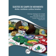 SUJEITOS DO CAMPO EM MOVIMENTO: DIREITOS, RESISTÊNCIAS E PRÁTICAS FORMATIVAS