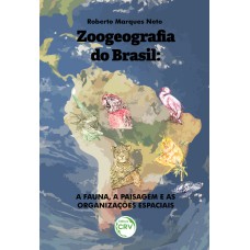 ZOOGEOGRAFIA DO BRASIL - A FAUNA, A PAISAGEM E AS ORGANIZAÇÕES ESPACIAIS