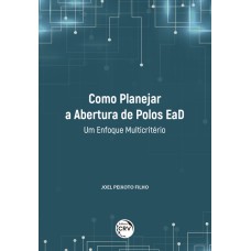 COMO PLANEJAR A ABERTURA DE POLOS EAD: UM ENFOQUE MULTICRITÉRIO