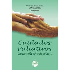 CUIDADOS PALIATIVOS: UMA REFLEXÃO BIOÉTICA