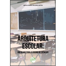 ARQUITETURA ESCOLAR: UM OLHAR PARA O ENSINO DE CIÊNCIAS