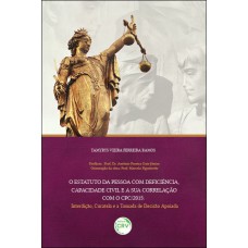 O ESTATUTO DA PESSOA COM DEFICIÊNCIA, CAPACIDADE CIVIL E A SUA CORRELAÇÃO COM O CPC/2015: INTERDIÇÃO, CURATELA E A TOMADA DE DECISÃO APOIADA