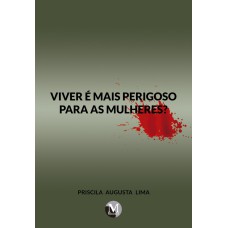 VIVER É MAIS PERIGOSO PARA AS MULHERES?