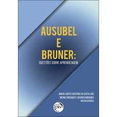 AUSUBEL E BRUNER: QUESTÕES SOBRE APRENDIZAGEM