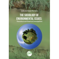 THE SOCIOLOGY OF ENVIRONMENTAL ISSUES: THEORETICAL AND EMPIRICAL INVESTIGATIONS