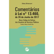 COMENTÁRIOS À LEI Nº 13.460, DE 26 DE JUNHO DE 2017 NOVO CÓDIGO DE DEFESA DOS USUÁRIOS DE SERVIÇOS PÚBLICOS