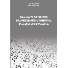 UMA ANÁLISE DO PROCESSO DE APRENDIZAGEM EM MATEMÁTICA DE ALUNOS COM DISCALCULIA