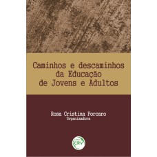 CAMINHOS E DESCAMINHOS DA EDUCAÇÃO DE JOVENS E ADULTOS