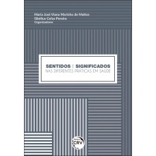 SENTIDOS E SIGNIFICADOS NAS DIFERENTES PRÁTICAS EM SAÚDE