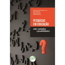 PESQUISAS EM EDUCAÇÃO: ENTRE CAMINHOS E POSSIBILIDADES