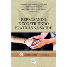 REPENSANDO E CONSTRUINDO PRÁTICAS NA SAÚDE