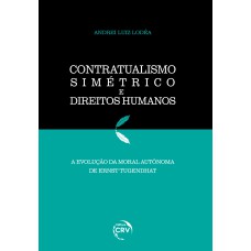 CONTRATUALISMO SIMÉTRICO E DIREITOS HUMANOS: A EVOLUÇÃO DA MORAL AUTÔNOMA DE ERNST TUGENDHAT