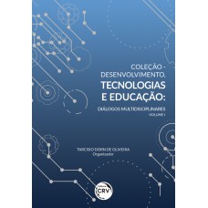 COLEÇÃO DESENVOLVIMENTO, TECNOLOGIAS E EDUCAÇÃO: DIÁLOGOS MULTIDISCIPLINARES - VOLUME I