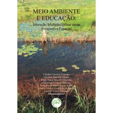 MEIO AMBIENTE E EDUCAÇÃO: INTERAÇÃO MULTIDISCIPLINAR NUMA PERSPECTIVA ESPACIAL