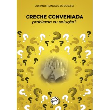 CRECHE CONVENIADA: PROBLEMA OU SOLUÇÃO?