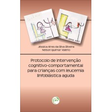 PROTOCOLO DE INTERVENÇÃO COGNITIVO-COMPORTAMENTAL PARA CRIANÇAS COM LEUCEMIA LINFOBLÁSTICA AGUDA