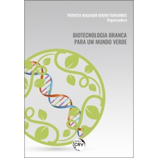 BIOTECNOLOGIA BRANCA PARA UM MUNDO VERDE