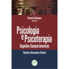 PSICOLOGIA E PSICOTERAPIA COGNITIVO-COMPORTAMENTAIS: FILOSOFIA, INTERVENÇÃO E HISTÓRIA