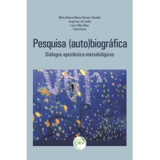 PESQUISA (AUTO)BIOGRÁFICA: DIÁLOGOS EPISTÊMICO-METODOLÓGICOS