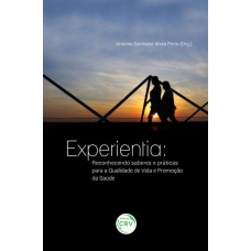 EXPERIENTIA: RECONHECENDO SABERES E PRÁTICAS PARA A QUALIDADE DE VIDA E PROMOÇÃO DA SAÚDE