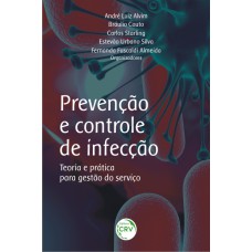 PREVENÇÃO E CONTROLE DE INFECÇÃO: TEORIA E PRÁTICA PARA GESTÃO DO SERVIÇO