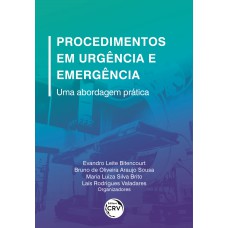 PROCEDIMENTOS DE URGÊNCIA E EMERGÊNCIA: UMA ABORDAGEM PRÁTICA