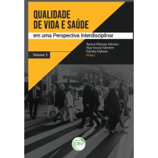 QUALIDADE DE VIDA E SAÚDE EM UMA PERSPECTIVA INTERDISCIPLINAR - VOLUME 5