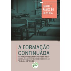 A FORMAÇÃO CONTINUADA DE PROFESSORES DE PRIMEIRO ANO DO ENSINO FUNDAMENTAL DE NOVE ANOS E OS DESAFIOS AO TRABALHO PEDAGÓGICO