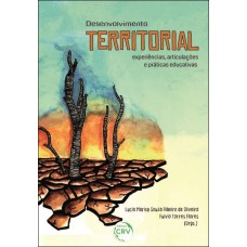 DESENVOLVIMENTO TERRITORIAL: EXPERIÊNCIAS, ARTICULAÇÕES E PRÁTICAS EDUCATIVAS