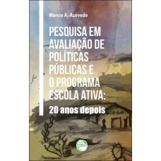 PESQUISA EM AVALIAÇÃO DE POLÍTICAS PÚBLICAS E O PROGRAMA ESCOLA ATIVA: 20 ANOS DEPOIS