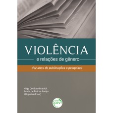 VIOLÊNCIA E RELAÇÕES DE GÊNERO: DEZ ANOS DE PUBLICAÇÕES E PESQUISAS