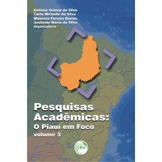 PESQUISAS ACADÊMICAS: O PIAUÍ EM FOCO - VOLUME 3