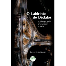 O LABIRINTO DE DÉDALOS: A IDEIA DE MUNDO COMO HORIZONTE DA EXISTÊNCIA HUMANA