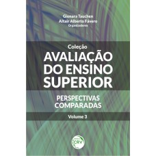 AVALIAÇÃO DO ENSINO SUPERIOR - PERSPECTIVAS COMPARADAS - VOLUME 3: PERSPECTIVAS COMPARADAS VOLUME 3