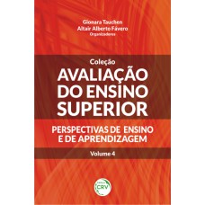 AVALIAÇÃO DO ENSINO SUPERIOR - PERSPECTIVAS DE ENSINO E DE APRENDIZAGEM - VOLUME 4: PERSPECTIVAS DE ENSINO E DE APRENDIZAGEM VOLUME 4