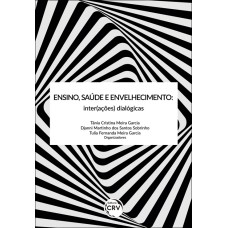 ENSINO, SAÚDE E ENVELHECIMENTO: INTER(AÇÕES) DIALÓGICAS