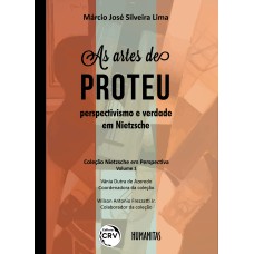 AS ARTES DE PROTEU: PERSPECTIVISMO E VERDADE EM NIETZSCHE