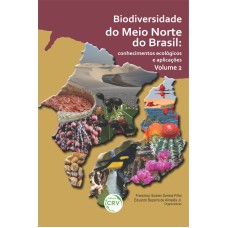 BIODIVERSIDADE DO MEIO NORTE DO BRASIL - CONHECIMENTOS ECOLÓGICOS E APLICAÇÕES - VOLUME 2: CONHECIMENTOS ECOLÓGICOS E APLICAÇÕES VOLUME 2